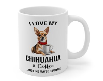 Chihuahua Lover Mug,  Chihuahua Lover Gift, Coffee Mug, Chihuahua Mug, Chihuahua Gift, Chihuahua Owner Gift, Chihuahua Owner Mug A0023-25