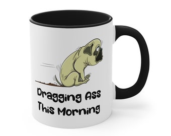 Humorous Dog-Themed Coffee Mug: &#39;Dragging Ass This Morning&#39; - Perfect Gift for Pet & Caffeine Enthusiasts