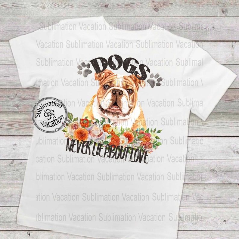 Sublimation Dog Design Dogs Never Lie Dog Lover Tshirt Etsy
