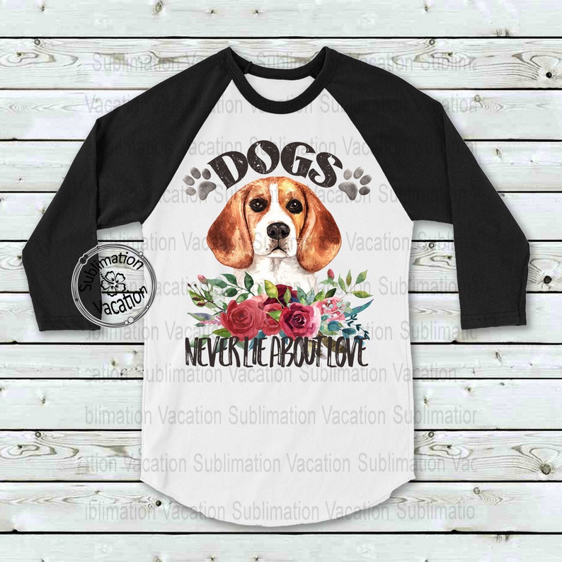 Sublimation Dog Design Dogs Never Lie Dog Lover Tshirt Etsy