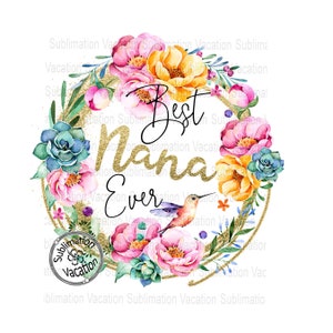 Best Nana Ever, Best Nana T-Shirt Design, PNG PDF JPG Sublimation Download, Sublimation Design