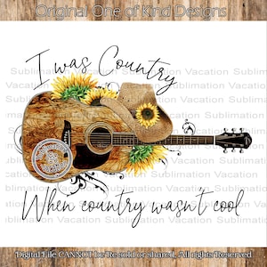 Sunflower PNG, Country Guitar Design, Country Rock PNG, Country Song PNG, I was Country when Country wasn't cool, Cowgirl, Sunflower, Guitar