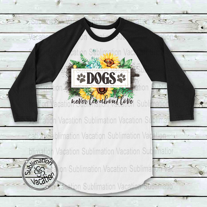Sublimation Dog Design Dogs Never Lie Dog Tshirt Etsy