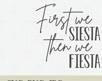 First we Siesta then we Fiesta SVG, Cinco de Mayo, Birthday (Digital Files)
