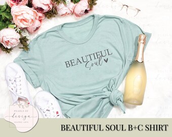 Beautiful Soul T-Shirt, Bella + Canvas 3001, Unisex Everyday Tee