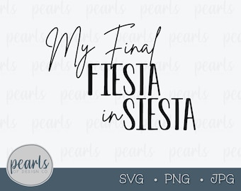 Final Fiesta in Siesta Key SVG, Bachelorette Party (Digital Download)
