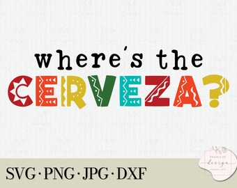 Funny Party Shirt, Where's the Cerveza, Cinco De Mayo, Birthday, Where's the Beer, Fiesta Birthday, Bachelorette Party, Bachelor Party