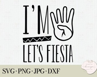 I'm Four Let's Fiesta SVG, 4th Birthday Cinco De Mayo (Digital File)