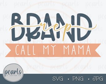 Brand Rep 'Call My Mama' Design SVG PNG JPG (Digital File)