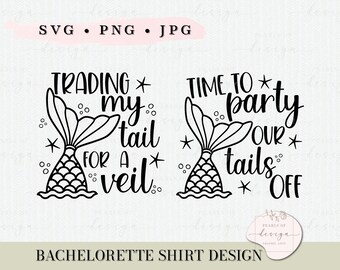 Mermaid Bachelorette Party SVG, 'Trading My Tail for a Veil' & 'Party Tails' Designs (Digital Files)