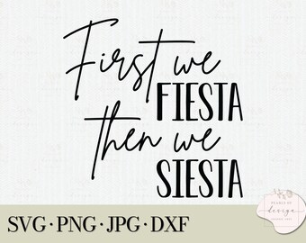 First we Fiesta then Siesta SVG, Cinco de Mayo, Birthday (Digital Download)
