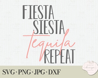 Fiesta Siesta Tequila Repeat (svg, png, jpg, dxf) (Digital Download)