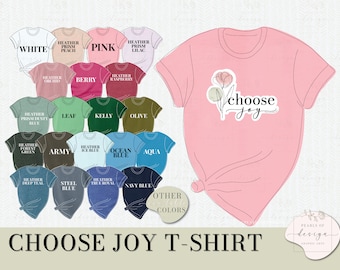 Choose Joy T-Shirt, Inspirational Graphic Tee