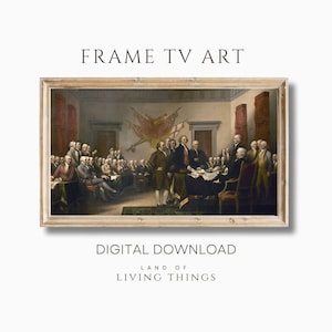 May include: A digital download of Frame TV Art featuring a historical painting of the signing of the Declaration of Independence. The artwork depicts a group of men in 18th-century attire gathered in a room. Text reads: FRAME TV ART, DIGITAL DOWNLOAD, LAND OF LIVING THINGS.