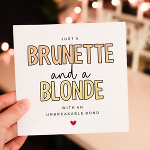 Just a Brunette and a Blonde with Unbreakable bond, Birthday card for girlfriend ,BirthDay Card for Boyfriend, Fiance or Partner