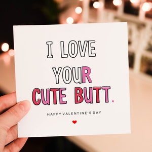 I love your cute Butt, Funny Valentines day card for boyfriend, partner, Husband
