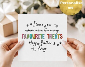 I love you even more than my FAVOURITE TREATS funny dog Father's Day card, Funny Card for Fur Baby dad, Gift for Pet dad