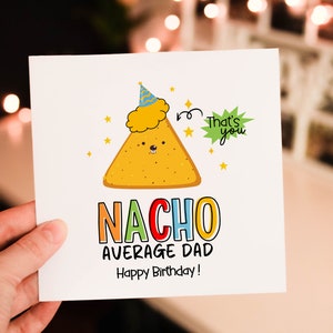 Humour Nacho Average Dad - Funny Birthday Card - Personalised Card , Card for Dad, Card from Son, From Daughter, From Kids