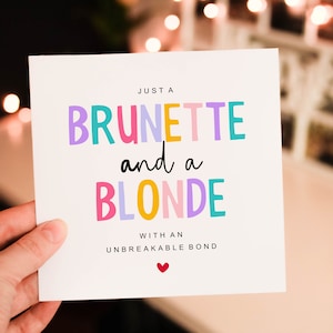 Just a Brunette and a Blonde with Unbreakable bond, Birthday card for girlfriend ,BirthDay Card for Boyfriend, Fiance or Partner