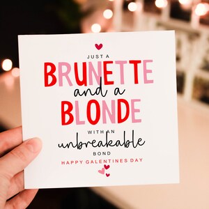 Just a Brunette and a Blonde with Unbreakable bond, Love card for girlfriend , Galentines Day Card for Boyfriend, Fiance or Partner