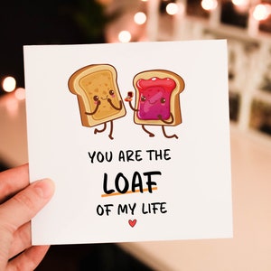You are the Loaf of my life funny Valentines Day card for Him, Heart Valentines Day Card for Boyfriend, Fiance or Partner, love gift