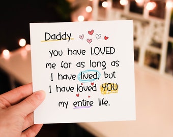 Daddy You have loved me for as long as I have lived but I have loved you my entire life Card, My Amazing Dad, Family Birthday Card