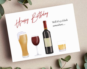Funny Birthday Card / It's 5 o'clock somewhere / Drink  / Wine / Beer / Spirits / Alcohol Theme Birthday Card / Adult Card