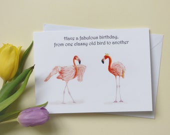 Funny Birthday Card / Friends Card / Flamingos / Have a fabulous birthday, from one classy old bird to another