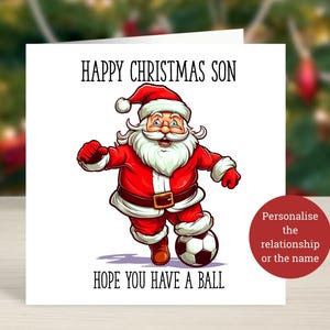 Christmas Card For Son, Grandson, Nephew etc. / Santa Playing Football / Personalise the Relationship or the Name / Hope You Have A Ball