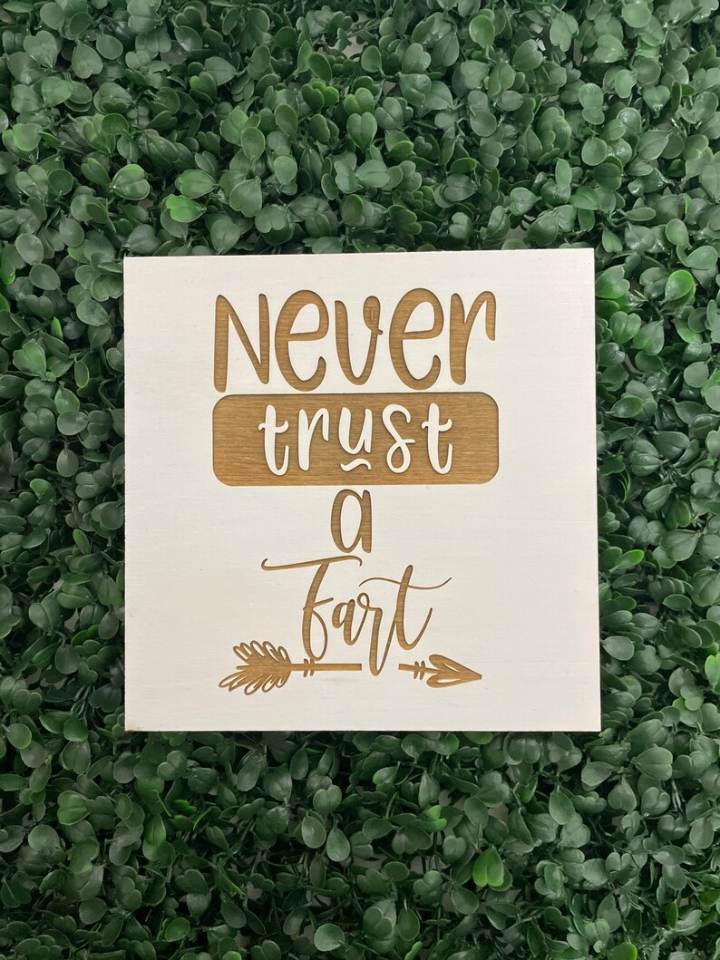 Never Trust a Fart Laser Cut and Engraved Wooden Sign Etsy