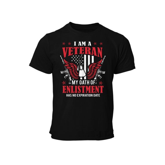 I Am A Veteran My Oath Of Enlistment Has No Expiration Date | Etsy