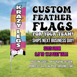 May include: A custom feather flag with the text "KRAZY LEGS" in white on a colorful background. The flag is on a pole and is 9.5 to 17.5 feet tall. The flag is designed for a team.