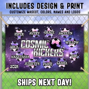 May include: A purple and black galaxy-themed banner with the text "Cosmic Kickers" and a soccer ball. The banner also includes the names of the players: Piper, Mila, Anastasia, Juliette, Paige, Sasha, Avery, Grace, Jacelyn, Willow, and Zoe. The year 2024 is also included on the banner.