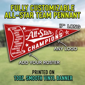 May include: Red and white pennant banner with the text "All Star Champions" and a baseball graphic. The banner is 17 inches long and is printed on 13oz smooth vinyl. The banner is customizable with a team roster and logo.