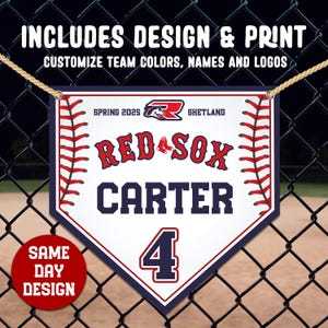 May include: A baseball-themed sign with the text "INCLUDES DESIGN & PRINT" and "CUSTOMIZE TEAM COLORS, NAMES AND LOGOS". The sign features "RED SOX" and "CARTER 4" in red and navy blue. A red circle reads "SAME DAY DESIGN".