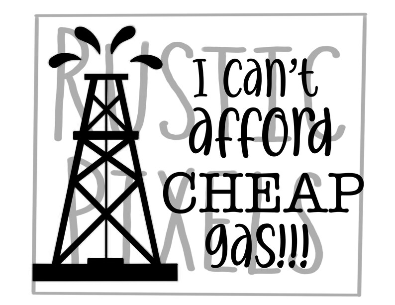 I Can't Afford Cheap Gas PNG SVG Oilfield Etsy