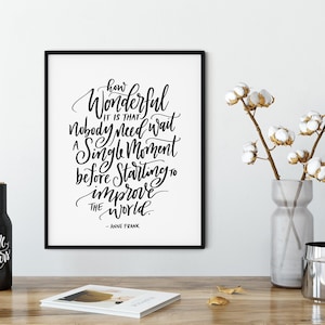 Anne Frank Quote (UNFRAMED), How Wonderful it is Nobody Need Wait a Single Moment, Diary of a Young Girl print, 8x10 print, student gifts