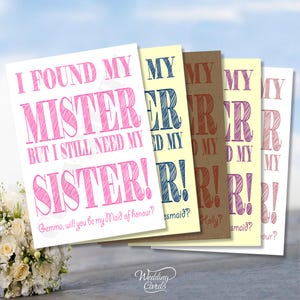 I gefunden my MISTER but I still need my SISTER Will you be my Trauzeugin Matron Brautjungfer Blumenmädchen Häuptling Personalisierte Einladungskarte A6