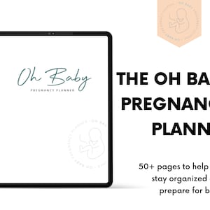 May include: A digital tablet screen displaying a pregnancy planner with the text "Oh Baby Pregnancy Planner" and a simple illustration of a baby in a circle. The text "THE OH BABY PREGNANCY PLANNER" is displayed in black text on a white background. Below the text is the phrase "50+ pages to help you stay organized and prepare for baby".