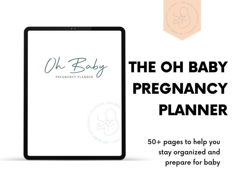 May include: A digital tablet screen displaying a pregnancy planner with the text "Oh Baby Pregnancy Planner" and a simple illustration of a baby in a circle. The text "THE OH BABY PREGNANCY PLANNER" is displayed in black text on a white background. Below the text is the phrase "50+ pages to help you stay organized and prepare for baby".