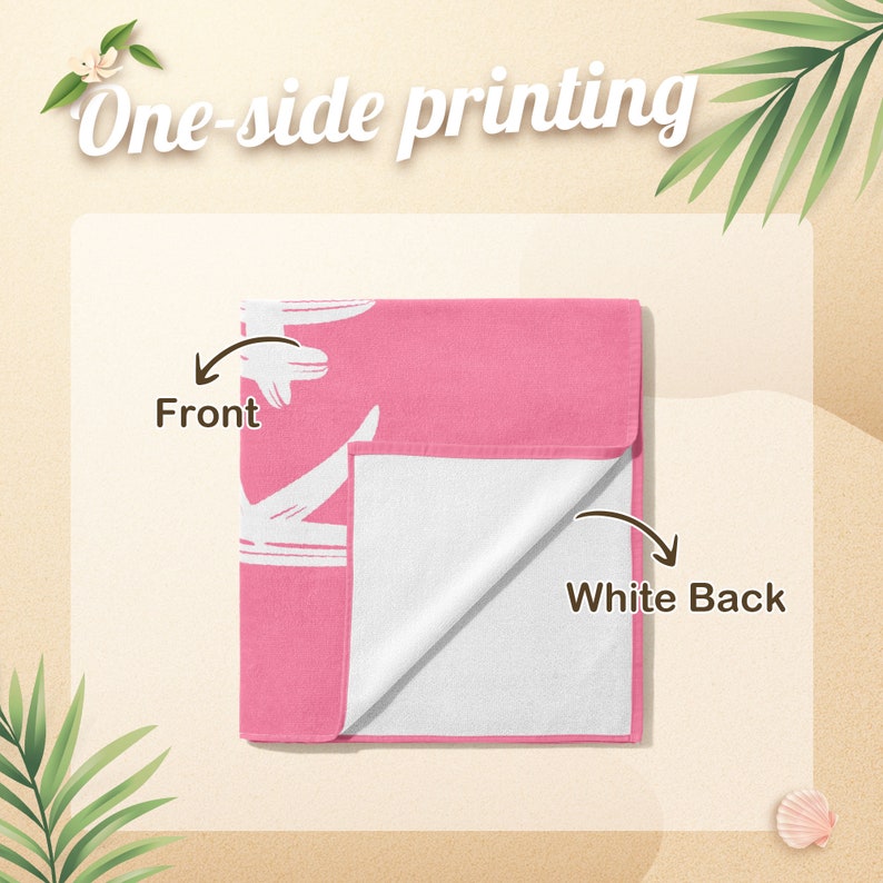 May include: A pink beach towel with a white design on the front and a white back. The text "One-side printing" is displayed at the top. The front of the towel is pink with a white design. The back of the towel is white.