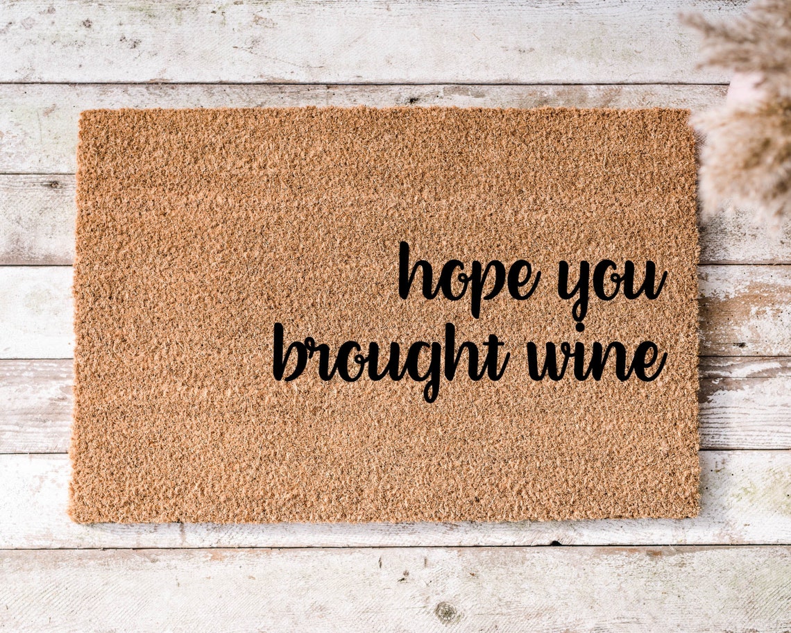 Hope You Brought Wine Door Mat / Funny Doormat / Wine Doormat Etsy