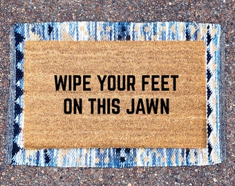 Wipe your feet on this jawn door mat, funny door mat, welcome door mat