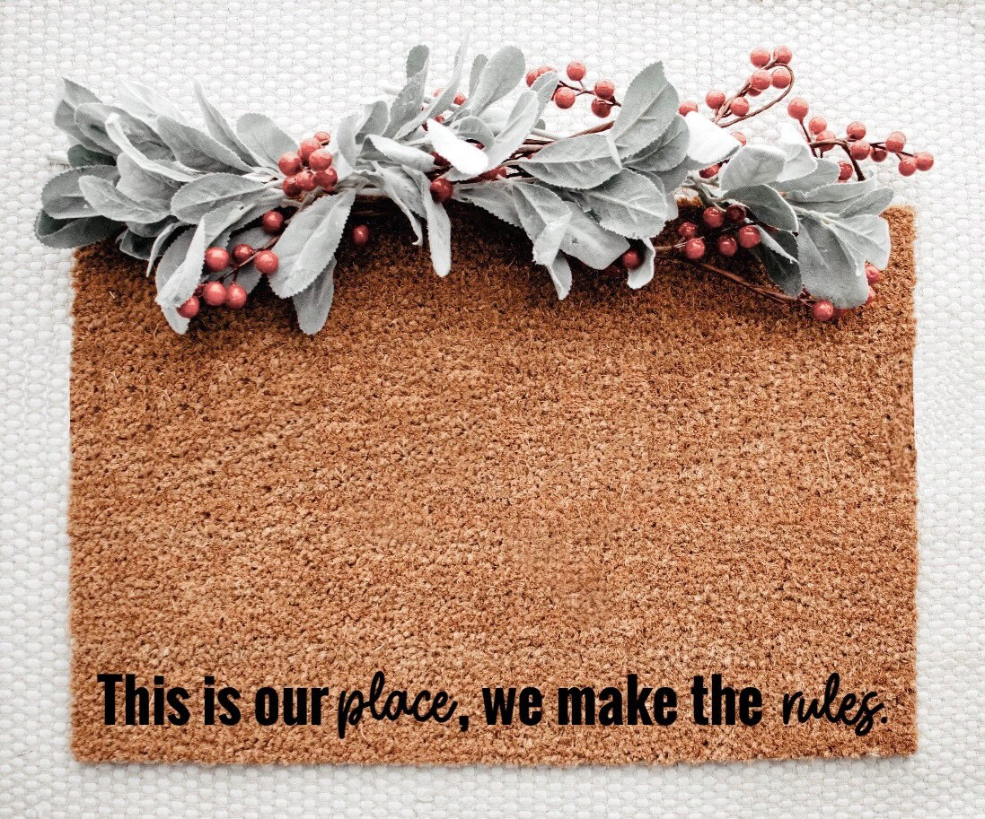 Our Place We Make The Rules Doormat