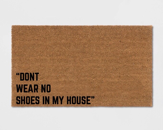 Bitch Don't Wear No Shoes in My House Housewarming Gift Closing Gift