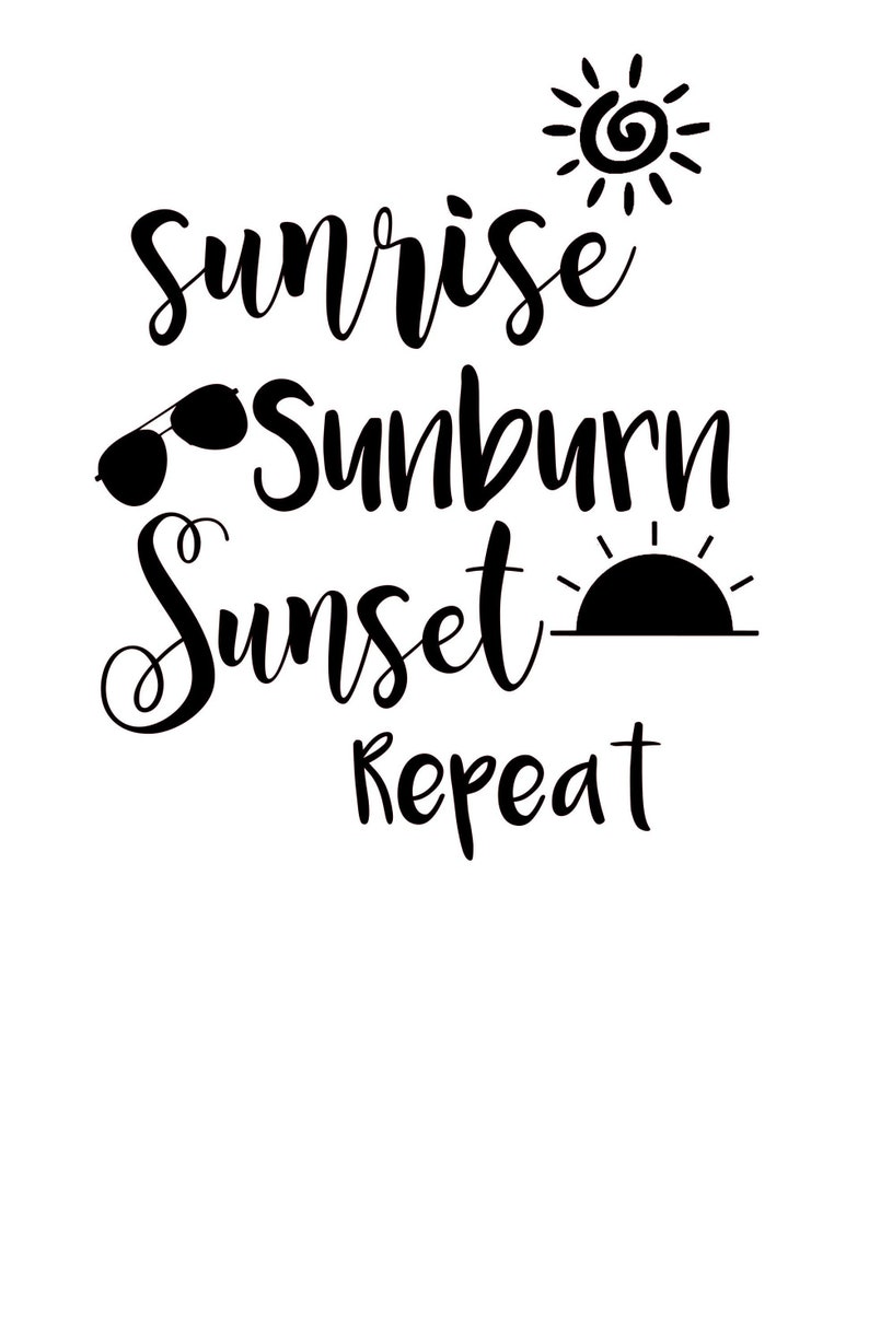 Sunrise Sunburn Sunset Repeat SVG Sublimation instant | Etsy
