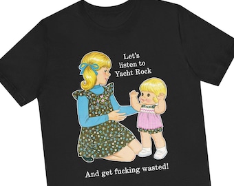 Let's Listen to Yacht Rock and Get Fucking Wasted Funny Retro T-Shirt