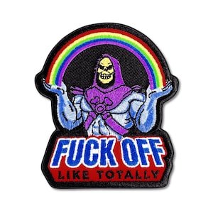 May include: An embroidered patch featuring a purple-hooded skeletal figure with blue skin holding a vibrant rainbow above its head. Below the figure, the text FUCK OFF is stitched in blue, with the words LIKE TOTALLY in black on a red background.