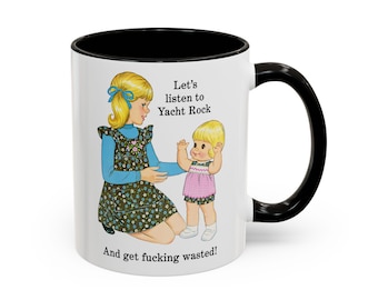 Let's Listen to Yacht Rock and Get Fucking Wasted Funny Retro Mug