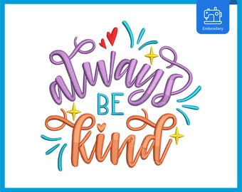 Always Be Kind - Embroidery Machine Designs - Instant Download